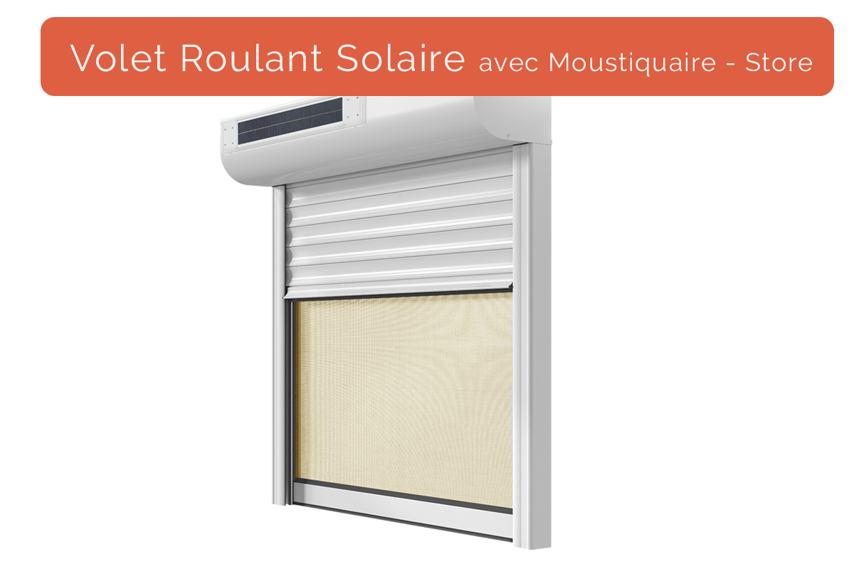 Volet roulant solaire avec moustiquaire - EJ PRO